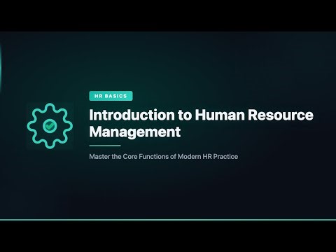 Introduction to Human Resource Management | Complete Overview