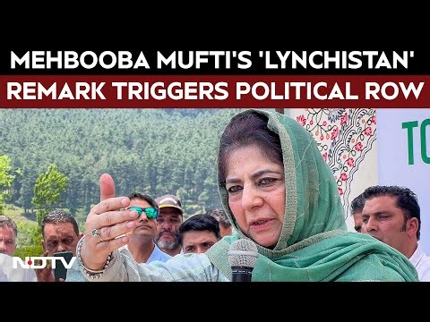 Mehbooba Mufti's 'Lynchistan' Remark: 'Fearful, Dangerous Atmosphere'
