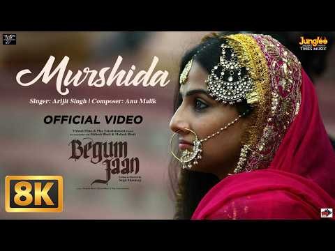 Murshida (8K Video) | Arijit Singh | Begum Jaan | Vidya Balan | Anu Malik | Bollywood Song
