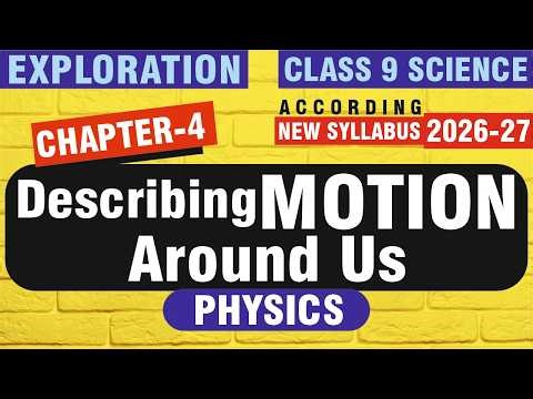 Class 9 Science Chapter 4: Describing Motion Around Us | New NCERT Exploration 2026-27 | Part 1