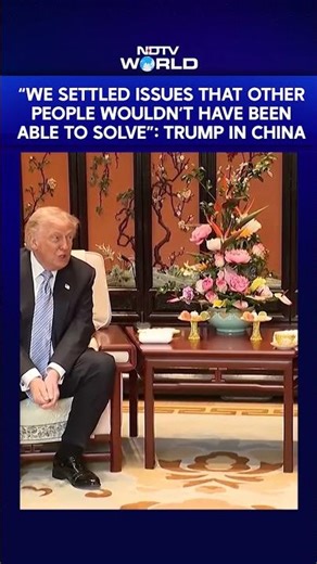 Trump News | "We Settled Issues That Other People Wouldn't Have Been Able To Solve": Trump In China