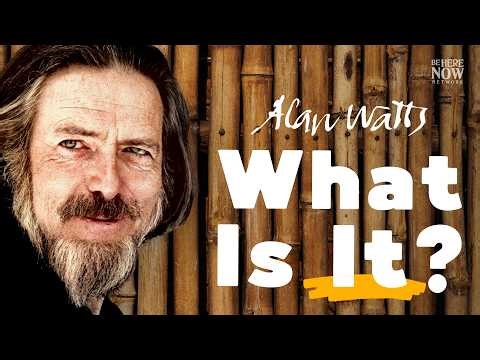 Alan Watts: What Is It? | Being in the Way Podcast Ep. 38