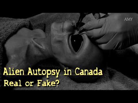 Alien Autopsy in Canada (Fact or Fiction?)
