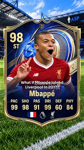 What if Mbappe joined Liverpool in 2017?