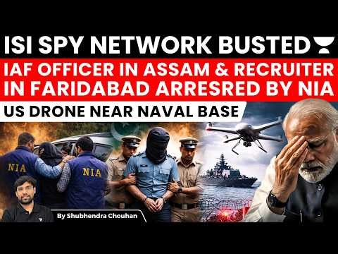 ISI Spy Network Busted in India: IAF Assam Leak, NIA Faridabad Arrest, US Drone Scare