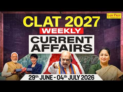 CLAT 2027 Current Affairs | Weekly GK & Current Affairs (29 June – 05 July 2026) | CLAT Preparation