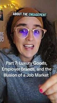 Part 7: Luxury Goods, Employer Brands and the Illusion of a Job Market