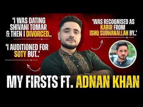 Adnan Khan Reveals All His Firsts | Audition, Pay Cheque & More