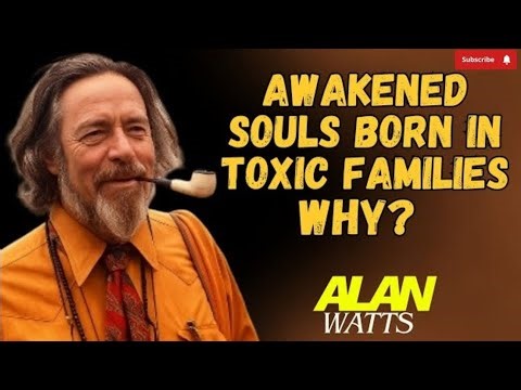 Why Awakened Souls Are Born Into Toxic Families | Alan Watts Wisdom