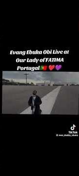 Evang Ebuka Obi Live ar Our Lady of FATIMA Portugal 🇵🇹 ♥ 💜 #evangebukaobi