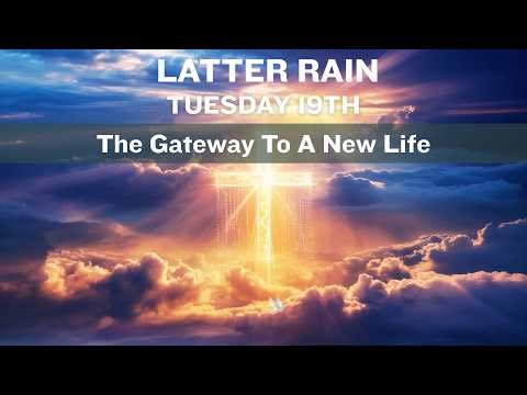 Latter Rain Evangelistic Series: The Gateway To A New Life!