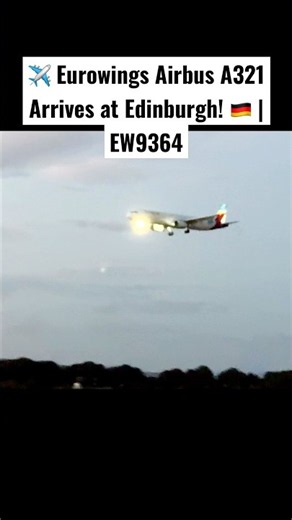 ✈️ Eurowings Airbus A321 Arrives at Edinburgh! 🇩🇪 | EW9364