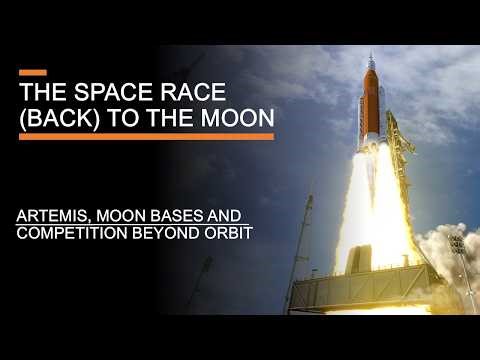 The Space Race (Back) to the Moon: Artemis, Moon Bases & Competition Beyond Orbit