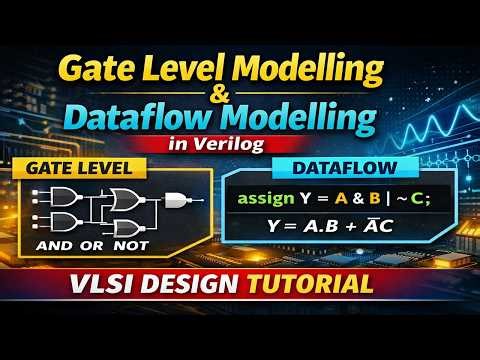Gate Level Modelling & Dataflow Modelling in Verilog | Complete VLSI Design Tutorial