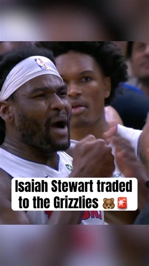 MEMPHIS GRIZZLIES LAND ISAIAH STEWART 👀