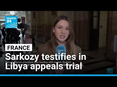 Former French president Sarkozy testifies in Libya appeals trial • FRANCE 24 English