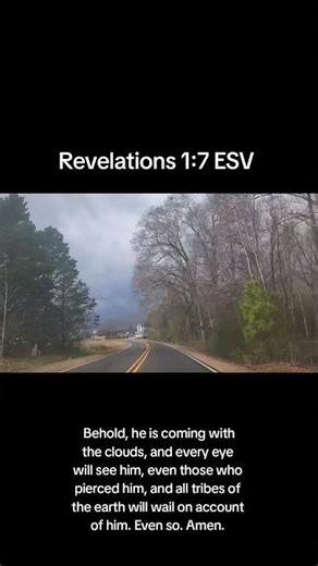 Behold, he is coming with the clouds, and every eye will see him, even those who pierced him,...
