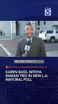 Karen Bass, Nithya Raman tied in new L.A. mayoral poll
