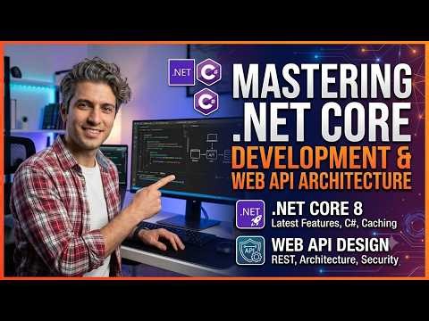 Mastering NET Core Development and Web API Architecture