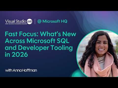 Fast Focus: What’s New Across Microsoft SQL and Developer Tooling in 2026