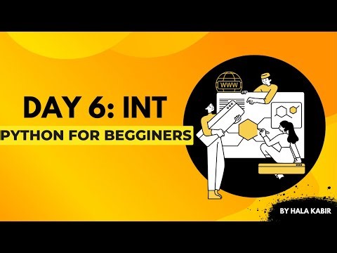 Day 6 learning int in python with hala