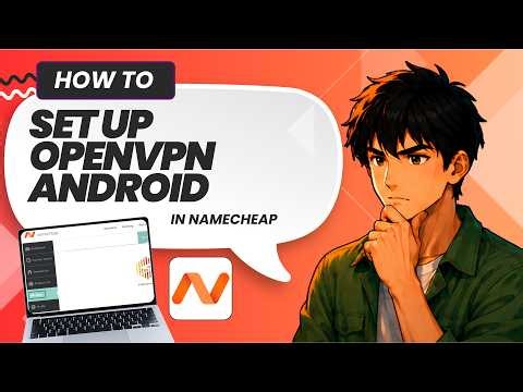How To Set Up OpenVPN Connect On Android - Namecheap Tutorial