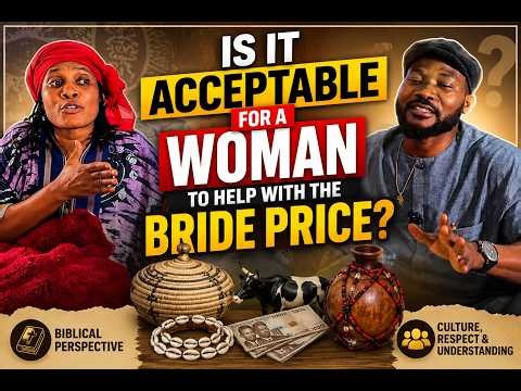 Should A Woman Assist Her Man To Pay Her Own Bride Price?
