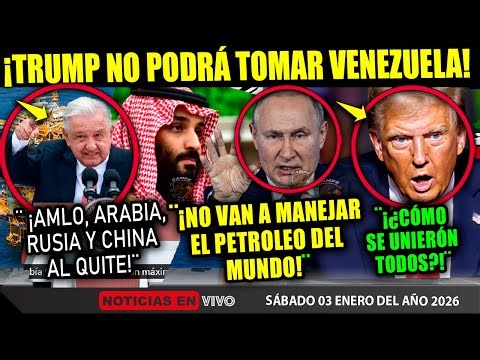 A TRUMP SE LE ARRUINAN SUS PLANES ¡RUSIA, ARABIA, CHINA, AMLO! NO TOCARÁS EL PETROLEO DE VENEZUELA