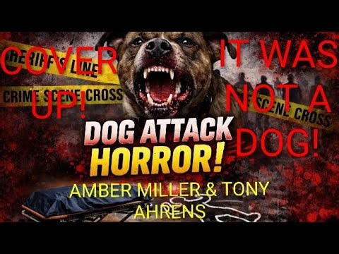 AMBER MILLER & TONY AHRENS. DOG OR BEAST ATTACK? (BOTH CONSUMED ALIVE)