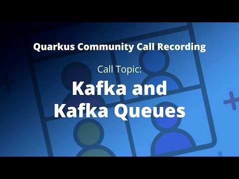 Quarkus Community Call Recording - March 31, 2026: Kafka and Kafka Queues