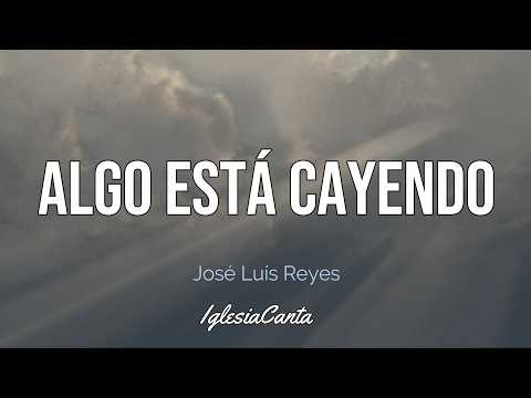 Algo Esta Cayendo - Jose Luis Reyes