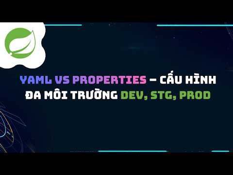 15. YAML vs Properties – Cấu hình đa môi trường Dev, Stg, Prod 🧐