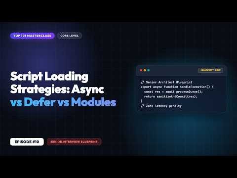 Script Loading Strategies: Async vs Defer vs Modules - Frontend Interview #10