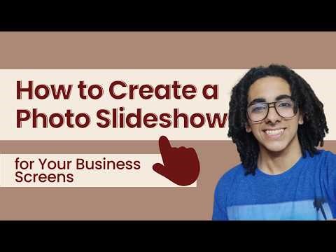 How to Create a Photo Slideshow for Your Business Screens