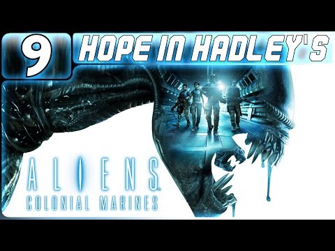 ALIENS: COLONIAL MARINES GAMEPLAY WALKTHROUGH PART 9: HOPE IN HADLEY'S (PC | FPS | NO COMMENTARY)