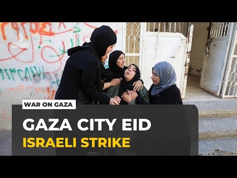 Israeli strike sparks panic in Gaza City as families prepare for Eid