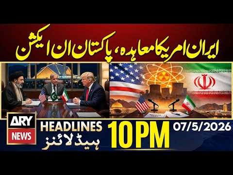 Iran-US Deal - Pakistan In Action | War Updates | ARY News 10 PM Headlines | 7th May 2026