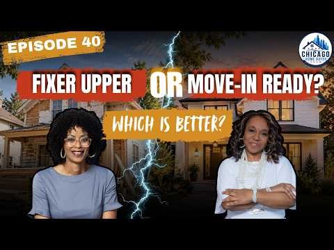 Episode 40 | Fixer Upper or Move-In Ready? Which Is Better?