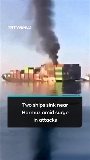 Two ships sink near Hormuz amid surge in attacks