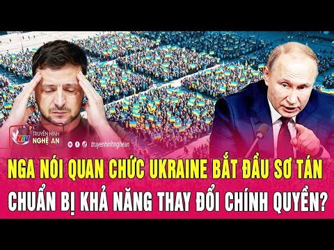 Toàn cảnh: Nga nói quan chức Ukraine bắt đầu sơ tán, chuẩn bị khả năng thay đổi chính quyền?
