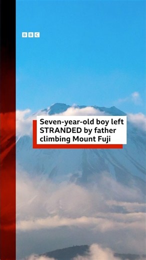 Seven-year-old boy stranded by father climbing Mount Fuji. #BBCNews