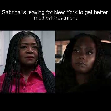 Tyler Perry's Sistas | Sabrina Is Leaving Atlanta To Receive Better Medical Treatment In New York