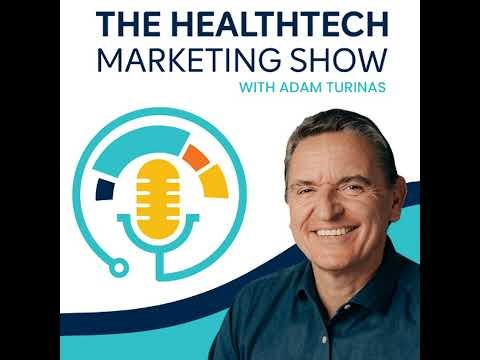 The Healthtech Marketing Show: Context is Everything