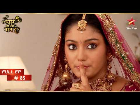 Kya Arnav ko dikhegi apni Dulhan?| Full Episode: 85 | Iss Pyar Ko Kya Naam Doon?