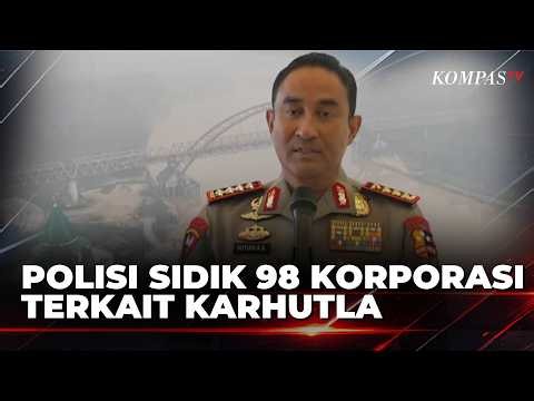 Kapolri Ungkap 98 Korporasi Terkait Karhutla, Pemilik dan Pemegang Saham Terancam Jadi Tersangka