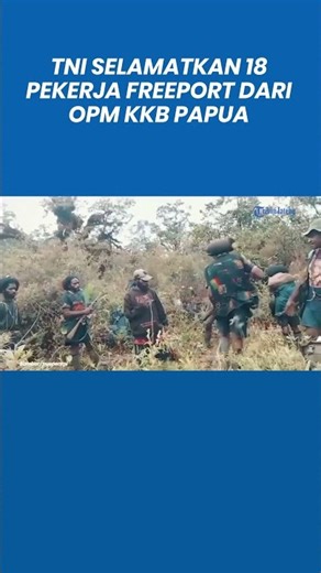 Operasi Senyap TNI Selamatkan 18 Pekerja Freeport dari OPM KKB Papua