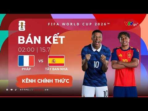 Trực tiếp PHÁP vs TÂY BAN NHA | Bán kết FIFA World Cup 2026™