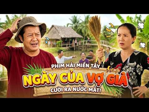 PHIM HAI LÚA 2026 | NGÀY CỦA VỢ GIÀ | PHIM MIỀN TÂY HAY NHẤT 2026 | PHIM VIỆT NAM