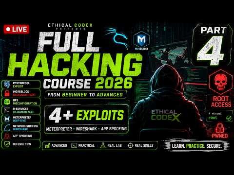 Full Hacking Course 2026 🔴 LIVE — Part 4 | Advanced Exploitation & Network Hacking | Ethical CodeX