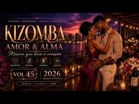 KIZOMBA LOVE MIX 2026 💖 Smooth Kizomba Dance for Couples | Vol. 45